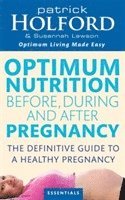 Patrick Holford, Susannah Lawson - Optimum Nutrition Before, During And After Pregnancy, Häftad