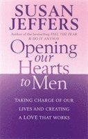 Susan Jeffers - Opening Our Hearts To Men, Häftad