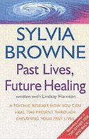 Sylvia Browne, Lindsay Harrison - Past Lives, Future Healing, Häftad