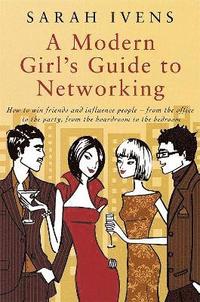 bokomslag A Modern Girl's Guide To Networking