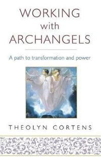 bokomslag Working with Archangels: A Path to Transformation and Power