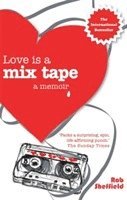 Rob Sheffield - Love Is A Mix Tape, Häftad