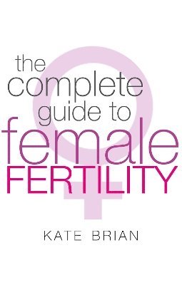 bokomslag The Complete Guide To Female Fertility