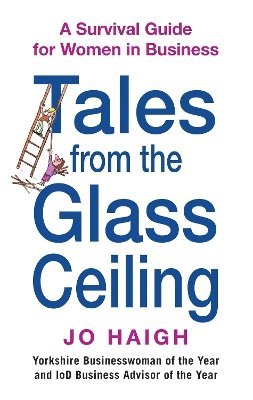 Jo Haigh - Tales From The Glass Ceiling, Häftad