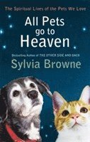 Sylvia Browne - All Pets Go To Heaven, Häftad