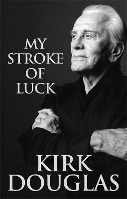 Kirk Douglas - My Stroke Of Luck, Häftad