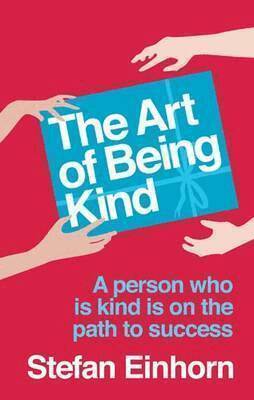 Stefan Einhorn - Art Of Being Kind, Häftad