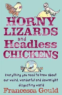 Francesca Gould - Horny Lizards And Headless Chickens, Häftad