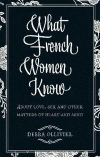 bokomslag What French Women Know