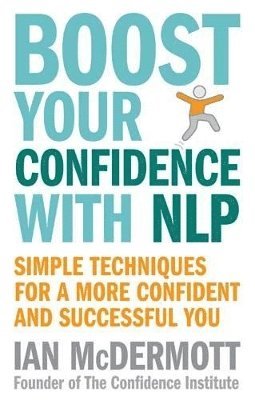 Ian McDermott - Boost Your Confidence With NLP, Häftad