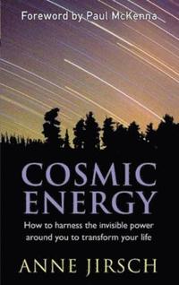 bokomslag Cosmic energy - how to harness the invisible power around you to transform