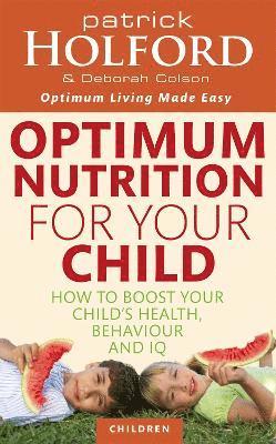 Patrick Holford, Deborah Colson - Optimum Nutrition For Your Child, Häftad