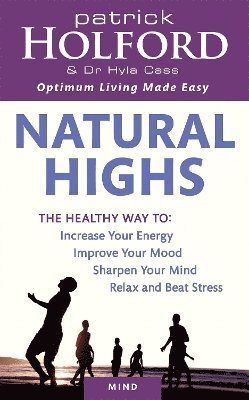 Patrick Holford BSc, DipION, FBANT, Hyla Cass - Natural Highs, Häftad
