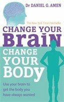 Daniel G. Amen - Change Your Brain, Change Your Body, Häftad