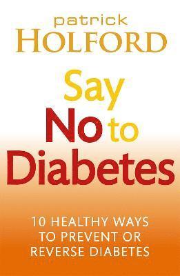 Patrick Holford BSc, DipION, FBANT - Say No To Diabetes, Häftad