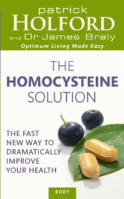 Patrick Holford BSc, DipION, FBANT, James Braly - Homocysteine Solution, Häftad
