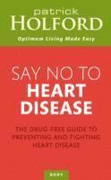 Patrick Holford BSc, DipION, FBANT - Say No To Heart Disease, Häftad