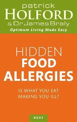 Patrick Holford BSc, DipION, FBANT, James Braly - Hidden Food Allergies, Häftad