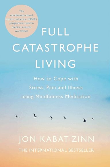 Jon Kabat-Zinn - Full Catastrophe Living, Revised Edition, Häftad