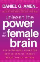 Daniel G. Amen - Unleash the Power of the Female Brain, Häftad
