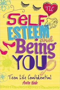 bokomslag Teen Life Confidential: Self-Esteem and Being YOU