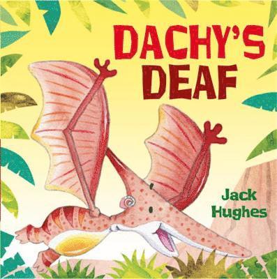Jack Hughes - Dinosaur Friends: Dachy's Deaf, Häftad