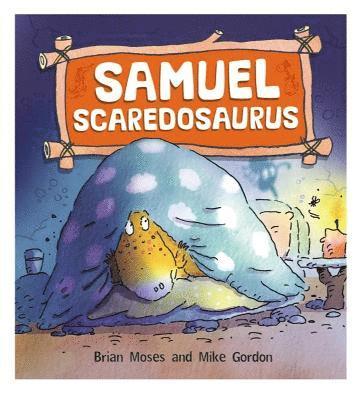 bokomslag Dinosaurs Have Feelings, Too: Samuel Scaredosaurus