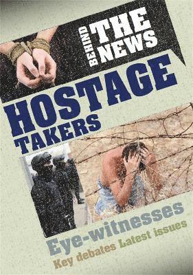 Philip Steele - Behind the News: Hostage Takers, Inbunden
