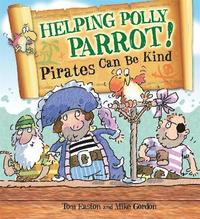 bokomslag Pirates to the Rescue: Helping Polly Parrot: Pirates Can Be Kind