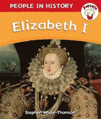 Stephen White-Thomson - Popcorn: People in History: Popcorn: People in History: Elizabeth I, Häftad