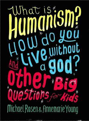 bokomslag What is Humanism? How do you live without a god? And Other Big Questions for Kids