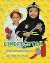 bokomslag Play the Part: Fire Fighter