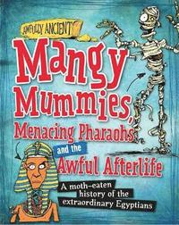 bokomslag Awfully Ancient: Mangy Mummies, Menacing Pharoahs and Awful Afterlife