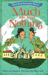 bokomslag Short, Sharp Shakespeare Stories: Much Ado About Nothing