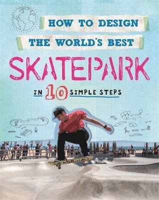 bokomslag How to Design the World's Best Skatepark