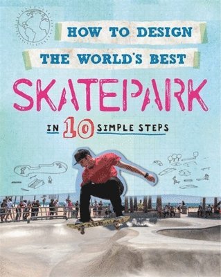Paul Mason - How to Design the World's Best Skatepark, Häftad