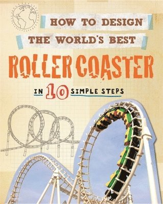 Paul Mason - How to Design the World's Best Roller Coaster, Häftad