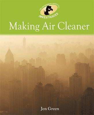 bokomslag Environment Detective Investigates: Making Air Cleaner