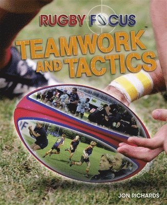 Richards, J: Rugby Focus: Teamwork & Tactics