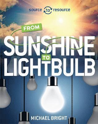 Michael Bright - Source to Resource: Solar: From Sunshine to Light Bulb, Inbunden