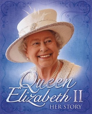 John Malam - Queen Elizabeth II: Her Story, Häftad