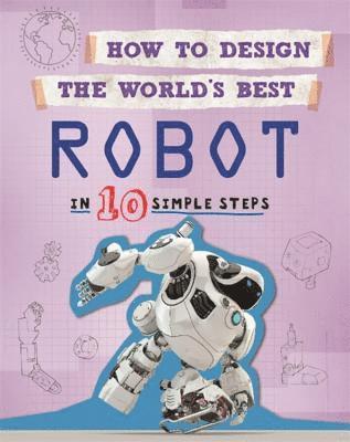 Paul Mason - How to Design the World's Best Robot, Häftad