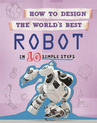 How to Design the World's Best Robot 1