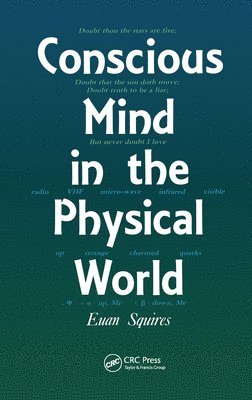 E.J Squires, E. J. Squires, E. J Squires - Conscious Mind in the Physical World, Inbunden