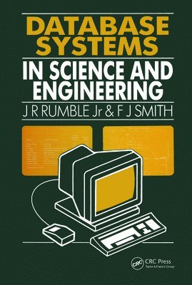 J.R Rumble, F.J Smith, N. Ireland) Smith, F.J (Queen's University of Belfast, J. R. Rumble, F. J. Smith - Database Systems in Science and Engineering, Inbunden
