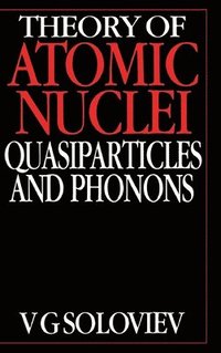 bokomslag Theory of Atomic Nuclei, Quasi-particle and Phonons