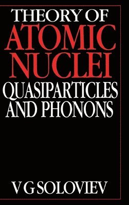 bokomslag Theory of Atomic Nuclei, Quasi-particle and Phonons