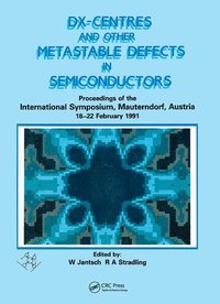 bokomslag D(X) Centres and other Metastable Defects in Semiconductors, Proceedings of the INT  Symposium, Mauterndorf, Austria, 18-22 February 1991