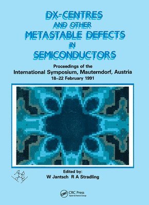 D(X) Centres and other Metastable Defects in Semiconductors, Proceedings of the INT  Symposium, Mauterndorf, Austria, 18-22 February 1991 1