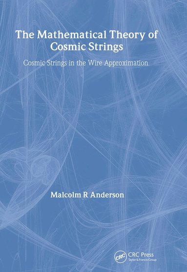 M.R. Anderson - Mathematical Theory of Cosmic Strings, Inbunden